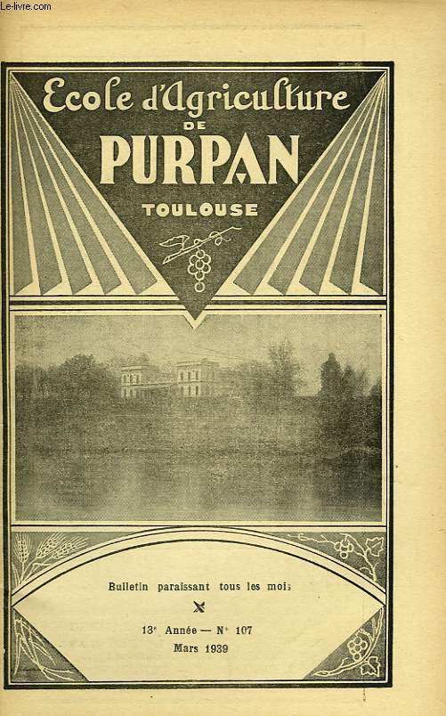 BULLETIN DE L'ECOLE SUPERIEURE LIBRE D'AGRICULTURE DU SUD-OUEST, DOMAINE DE PURPAN, TOULOUSE, N 107, MARS 1939