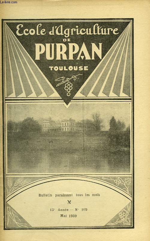 BULLETIN DE L'ECOLE SUPERIEURE LIBRE D'AGRICULTURE DU SUD-OUEST, DOMAINE DE PURPAN, TOULOUSE, N 109, MAI 1939