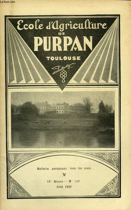 BULLETIN DE L'ECOLE SUPERIEURE LIBRE D'AGRICULTURE DU SUD-OUEST, DOMAINE DE PURPAN, TOULOUSE, N 110, JUIN 1939