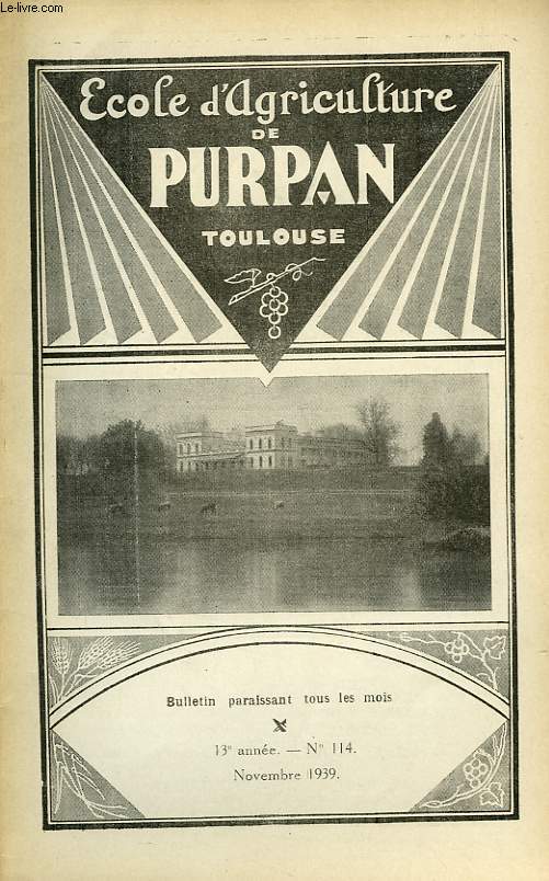 BULLETIN DE L'ECOLE SUPERIEURE LIBRE D'AGRICULTURE DU SUD-OUEST, DOMAINE DE PURPAN, TOULOUSE, N 114, NOV. 1939