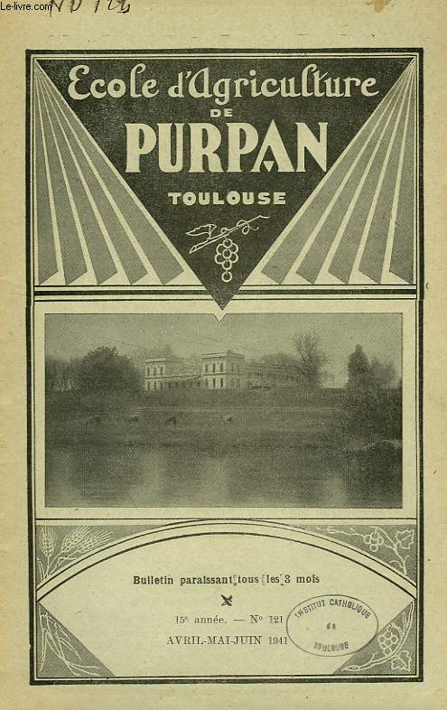 BULLETIN DE L'ECOLE SUPERIEURE LIBRE D'AGRICULTURE DU SUD-OUEST, DOMAINE DE PURPAN, TOULOUSE, N 121, AVRIL-JUIN 1941