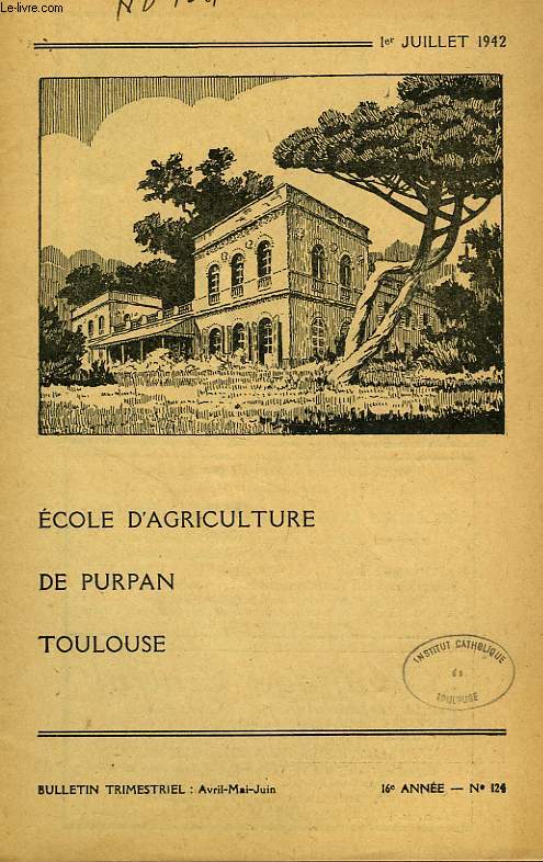 BULLETIN DE L'ECOLE SUPERIEURE LIBRE D'AGRICULTURE DU SUD-OUEST, DOMAINE DE PURPAN, TOULOUSE, N 124, AVRIL-JUIN 1942