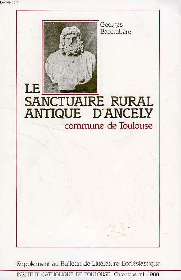 LE SANCTUAIRE RURAL ANTIQUE D'ANCELY, COMMUNE DE TOULOUSE (CHRONIQUE, N° 1, 1988)