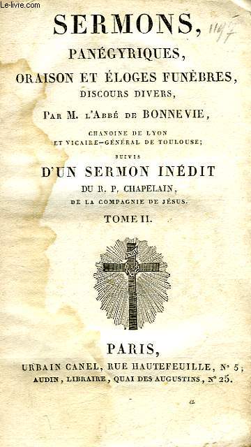 SERMONS, PANEGYRIQUES, ORAISON ET ELOGES FUNEBRES, DISCOURS DIVERS, TOME II