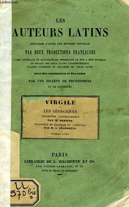 LES AUTEURS LATINS, EXPLIQUES D'APRES UNE METHODE NOUVELLE, PAR DEUX TRADUCTIONS FRANCAISES, VIRGILE: LES GEORGIQUES, 1er LIVRE