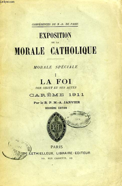 EXPOSITION DE LA MORALE CATHOLIQUE, MORALE SPECIALE, TOME I, LA FOI, SON OBJET ET SES ACTES