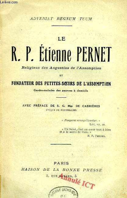 LE R.P. ETIENNE PERNET, RELIGIEUX DES AUGUSTINS DE L'ASSOMPTION ET FONDATEUR DES PETITES-SOEURS DE L'ASSOMPTION