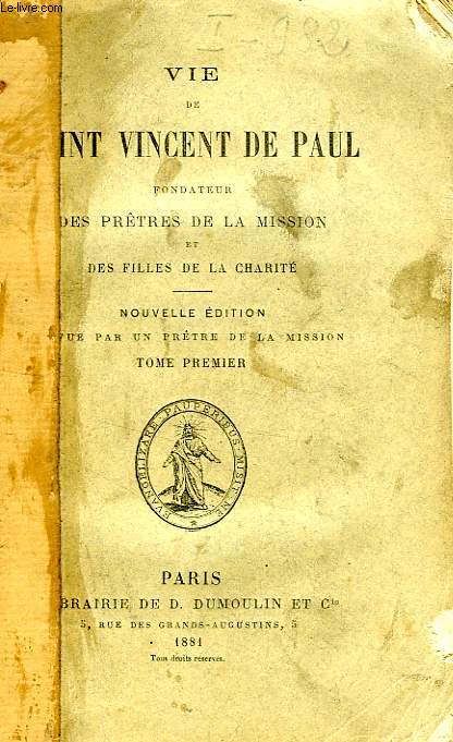 VIE DE SAINT VINCENT DE PAUL, FONDATEUR DES PRETRES DE LA MISSION ET DES FILLES DE LA CHARITE, 2 TOMES