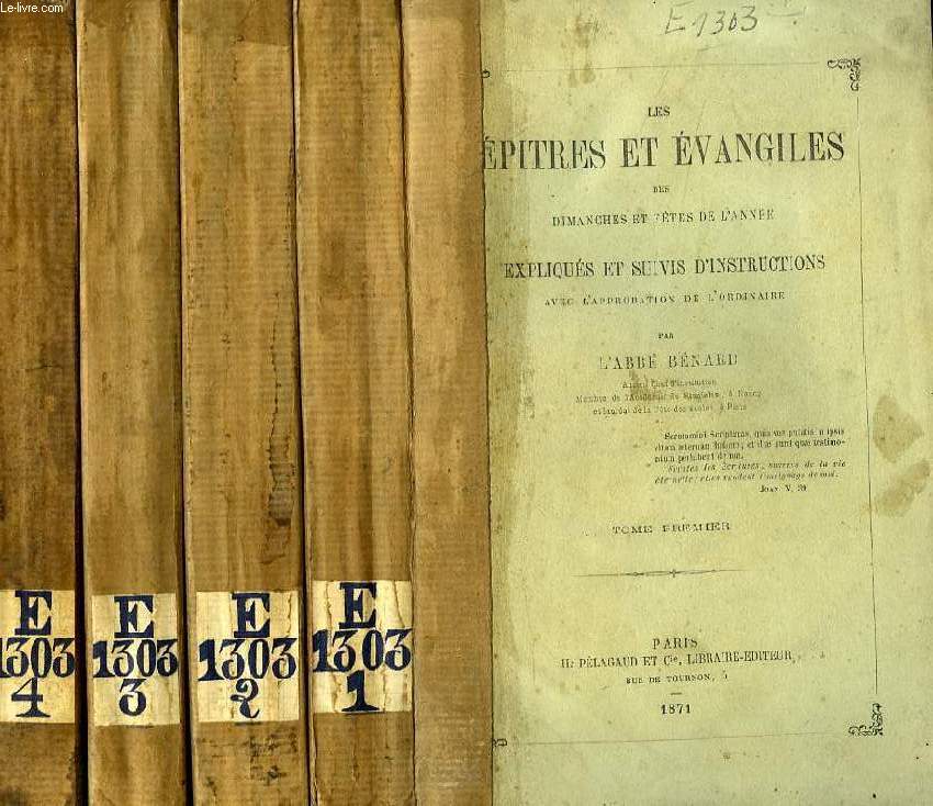 LES EPITRES ET EVANGILES DES DIMANCHES ET FETES DE L'ANNEE EXPLIQUES ET SUIVIS D'INSTRUCTIONS, 4 TOMES