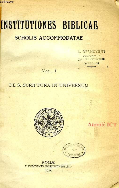 INSTITUTIONES BIBLICAE SCHOLIS ACCOMODATAE, VOL. I, DE S. SCRIPTURA IN UNIVERSUM