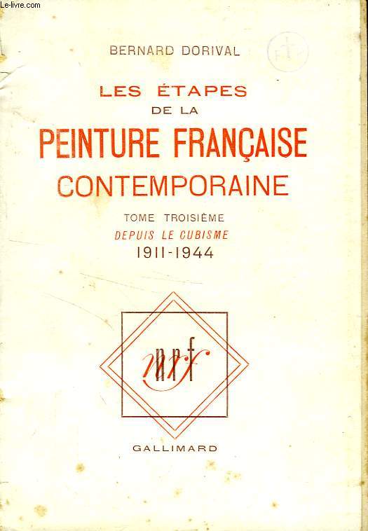LES ETAPES DE LA PEINTURE FRANCAISE CONTEMPORAINE, TOME III, DEPUIS LE CUBISME, 1911-1944