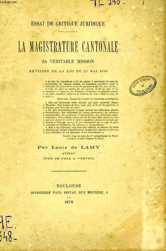 LA MAGISTRATURE CANTONALE, SA VERITABLE MISSION, REVISION DE LA LOI DU 25 MAI 1838