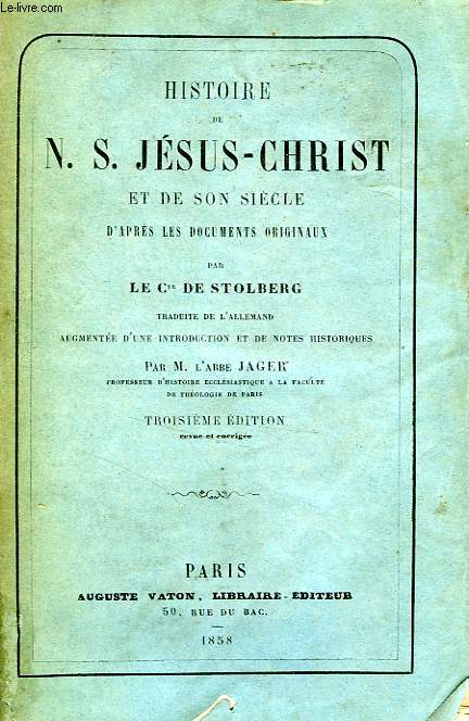 HISTOIRE DE N. S. JESUS-CHRIST ET DE SON SIECLE D'APRES LES DOCUMENTS ORIGINAUX