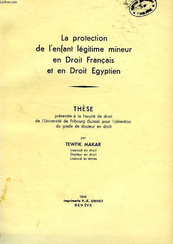 LA PROTECTION DE L'ENFANT LEGITIME MINEUR EN DROIT FRANCAIS ET EN DROIT EGYPTIEN (THESE)