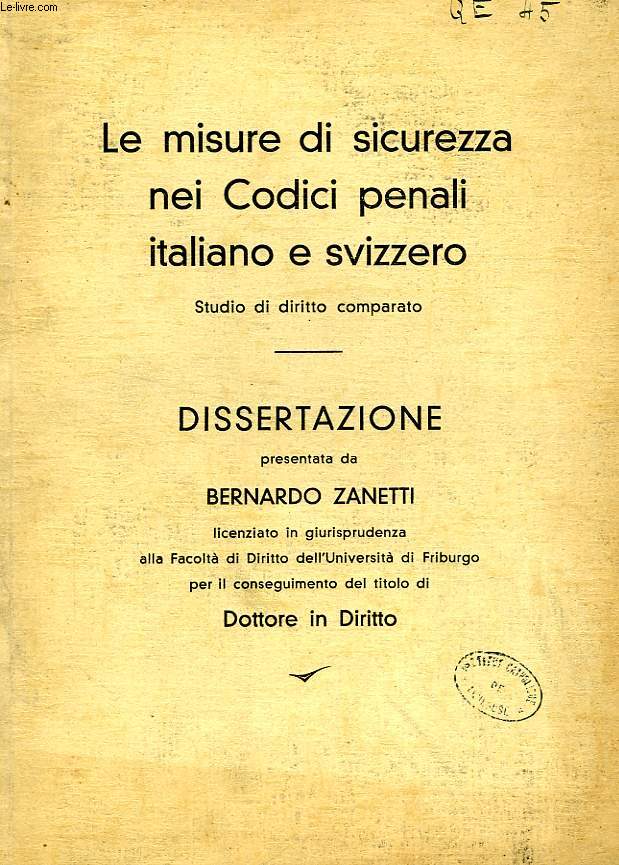 LE MISURE DI SICUREZZA NEI CODICI PENALI ITALIANO E SVIZZERO, STUDIO DI DIRITTO COMPARATO (DISSERTAZIONE)
