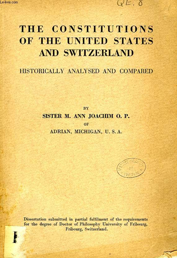 THE CONSTITUTIONS OF THE UNITED STATES AND SWITZERLAND, HISTORICALLY ANALYSED AND COMPARED (DISSERTATION)