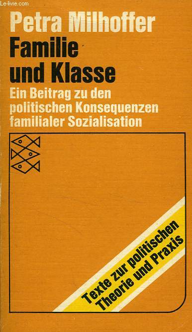 FAMILIE UND KLASSE, EIN BEITRAG ZU DEN POLITISCHEN KONSEQUENZEN FAMILIALER SOZIALISATION