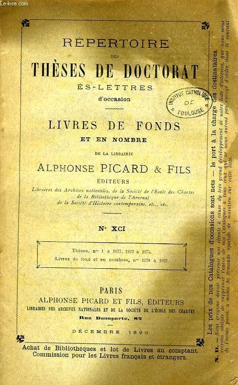 REPERTOIRE DES THESES DE DOCTORAT ES-LETTRES D'OCCASION, LIVRES DE FONDS ET EN NOMBRE DE LA LIBRAIRIE ALPHONSE PICARD & FILS, N XCI, DEC. 1896