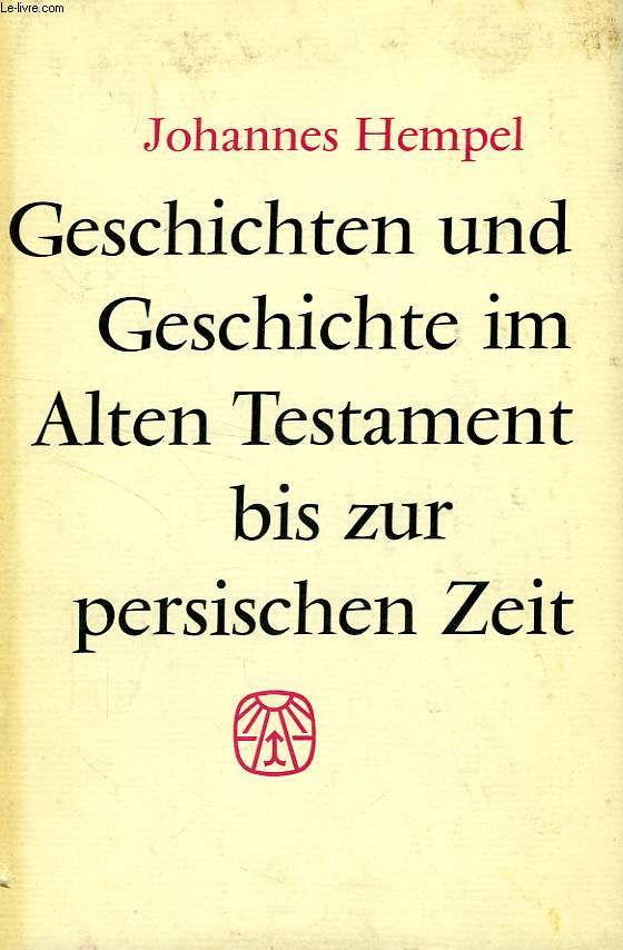 GESCHICHTEN UND GESCHICHTE IM ALTEN TESTAMENT BIS ZUR PERSISCHEN ZEIT