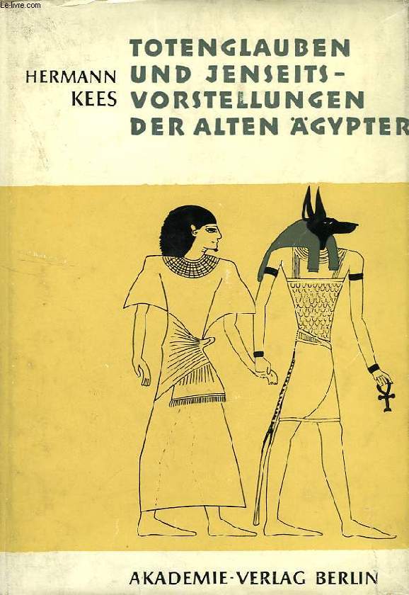 TOTENGLAUBEN UND JENSEITSVORSTELLUNGEN DER ALTEN AGYPTER, GRUNDLAGEN UND ENTWICKLUNG BIS ZUM ENDE DES MITTLEREN REICHES