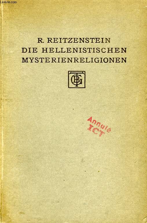 DIE HELLENISTISCHEN MYSTERIENRELIGIONEN, NACH IHREN GRUNDGEDANKEN UND WIRKUNGEN