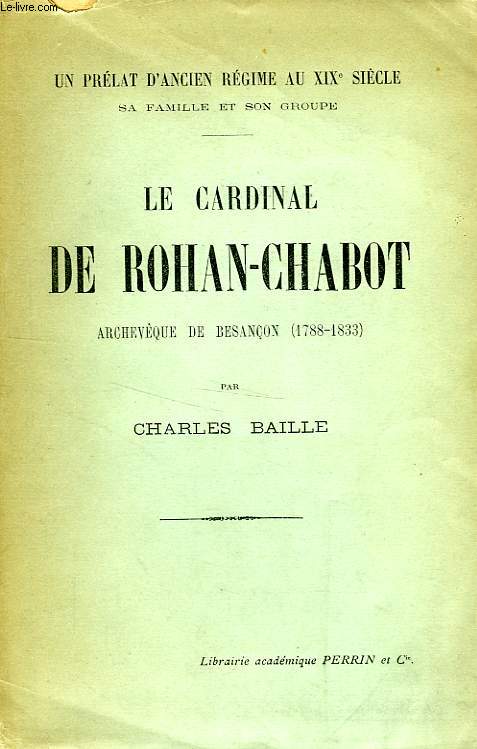 LE CARDINAL DE ROHAN-CHABOT, ARCHEVEQUE DE BESANCON (1788-1833)