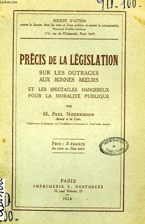 PRECIS DE LEGISLATION SUR LES OUTRAGES AUX BONNES MOEURS ET LES SPECTACLES DANGEREUX POUR LA MORALITE PUBLIQUE