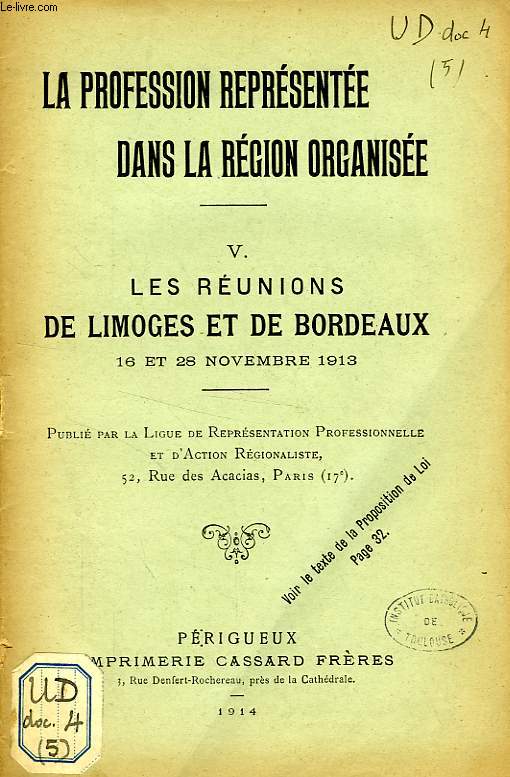 LA PROFESSION RERESENTEE DANS LA REGION ORGANISEE, V. LES REUNIONS DE LIMOGES ET DE BORDEAUX, 16 ET 28 NOV. 1913