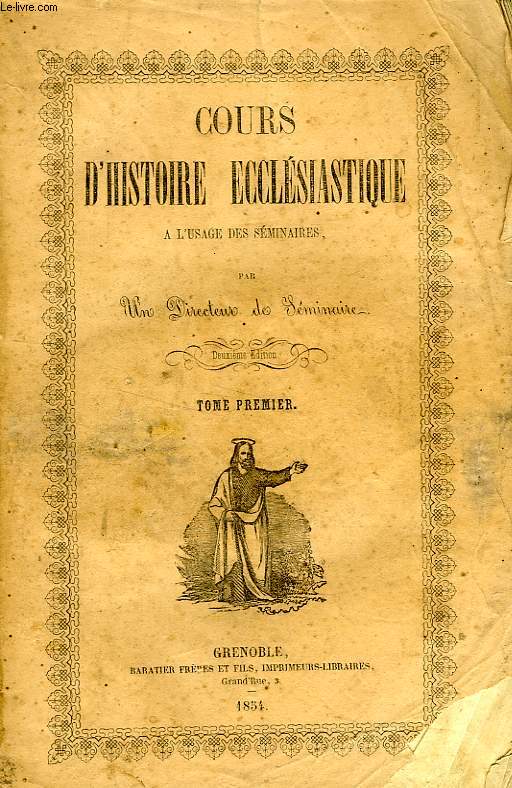 COURS D'HISTOIRE ECCLESIASTIQUE A L'USAGE DES SEMINAIRES, TOME I