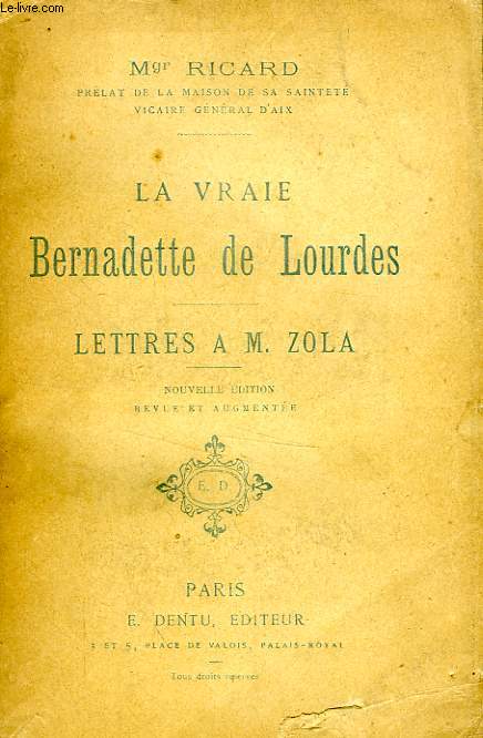 LA VRAIE BERNADETTE DE LOURDES, LETTRES A M. ZOLA