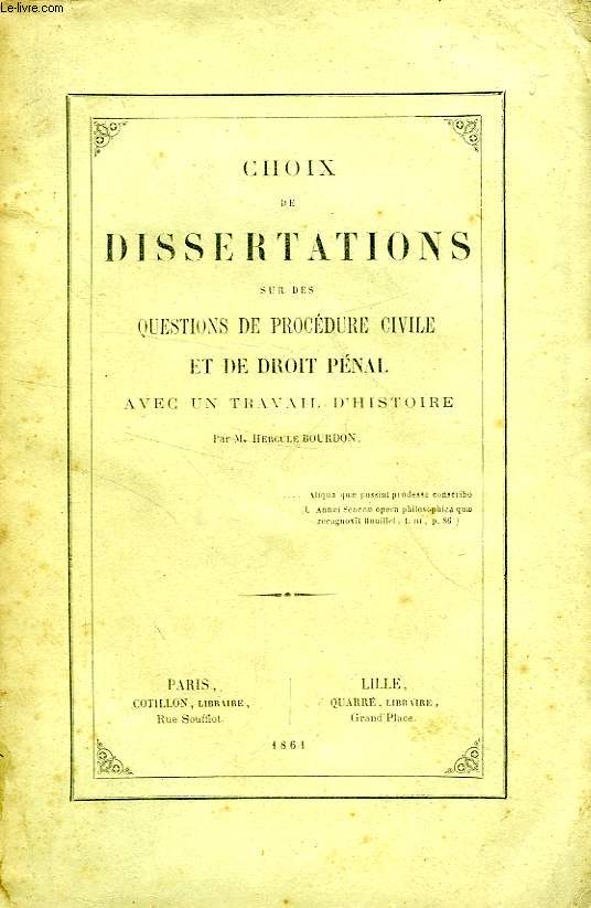 CHOIX DE DISSERTATIONS SUR DES QUESTIONS DE PROCEDURE CIVILE ET DE DROIT PENAL, AVEC UN TRAVAIL D'HISTOIRE