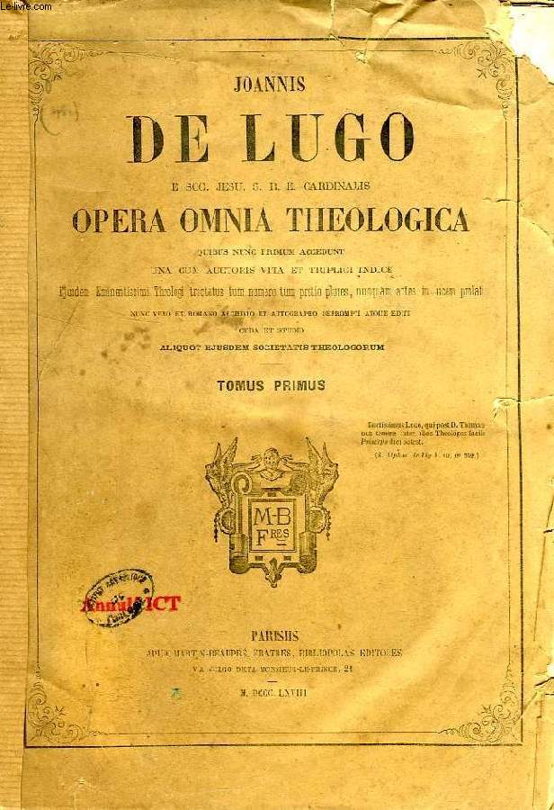 JOANNIS DE LUGO E SOC. JESU, S.R.E. CARDINALIS, OPERA OMNIA THEOLOGICA, 2 TOMES