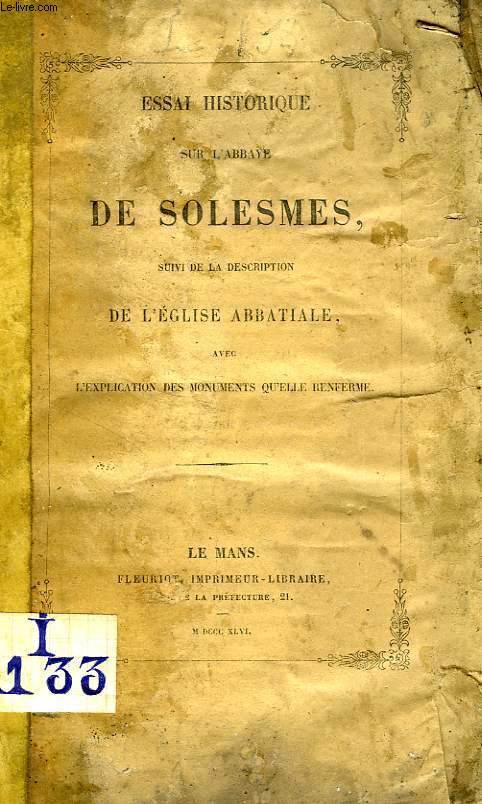 ESSAI HISTORIQUE SUR L'ABBAYE DE SOLESMES, SUIVI DE LA DESCRIPTION DE L'EGLISE ABBATIALE, AVEC L'EXPLICATION DES MONUMENTS QU'ELLE RENFERME