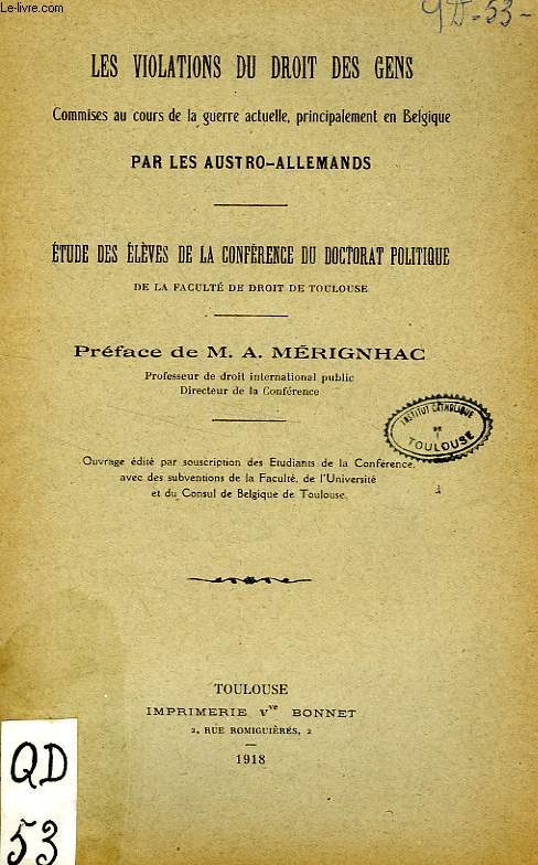 LES VIOLATIONS DU DROIT DES GENS COMMISES AU COURS DE LA GUERRE ACTUELLE, PRINCIPALEMENT EN BELGIQUE PAR LES AUSTRO-ALLEMANDS