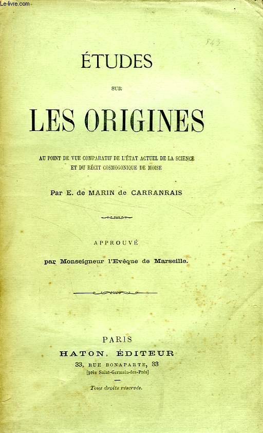 ETUDES SUR LES ORIGINES, AU POINT DE VUE COMPARATIF DE L'ETAT ACTUEL DE LA SCIENCE ET DU RECIT COSMOGONIQUE DE MOISE