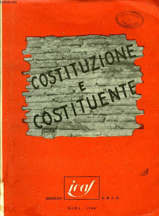 COSTITUZIONE E COSTITUENTE, ATTI DELLA XIX SETTIMANA SOCIALE DEI CATTOLICI D'ITALIA