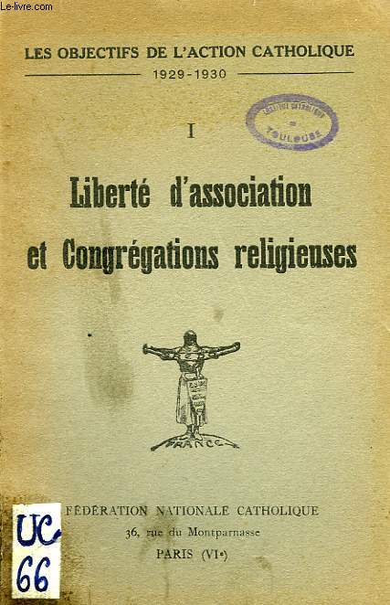 LES OBJECTIFS DE L'ACTION CATHOLIQUE, 1929-1930, I, LIBERTE D'ASSOCIATION ET CONGREGATIONS RELIGIEUSES