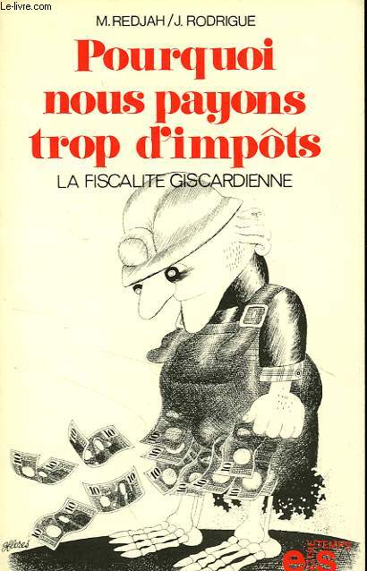 POURQUOI NOUS PAYONS TROP D'IMPOTS, LA FISCALITE GISCARDIENNE