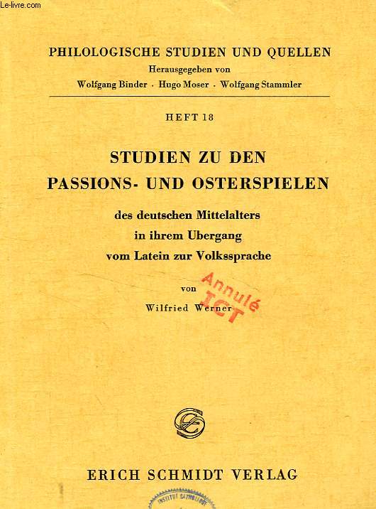 STUDIEN ZU DEN PASSIONS- UND OSTERSPIELEN, DES DEUTSCHEN MITTELALTERS IN IHREM UBERGANG VOM LATEIN ZUR VOLKSSPRACHE