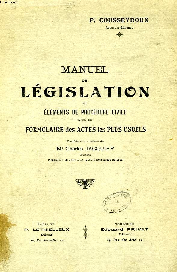 MANUEL DE LEGISLATION ET ELEMENTS DE PROCEDURE CIVILE AVEC UN FORMULAIRE DES ACTES LES PLUS USUELS