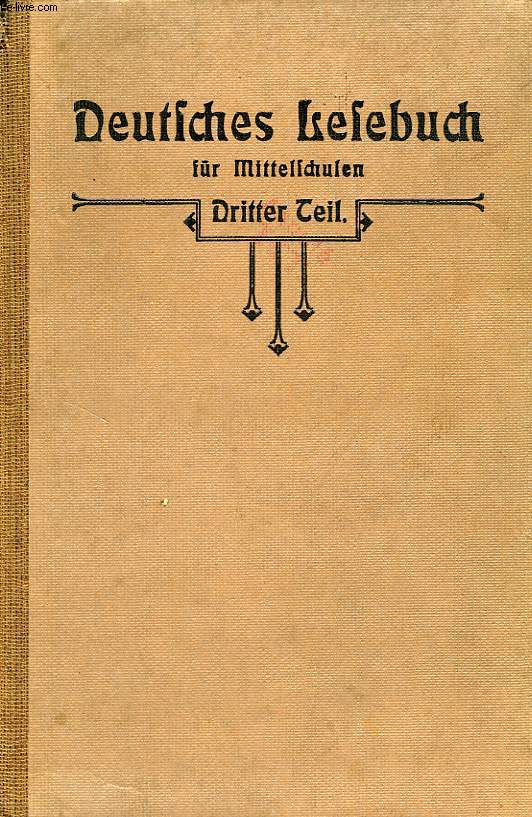 DEUTSCHES LESEBUCH FUR MITTELSCHULEN, DRITTER TEIL, 7., 8. UND 9. SCHULJAHR