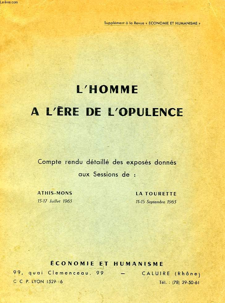 L'HOMME A L'ERE DE L'OPULENCE, COMPTE RENDU DETAILLE DES EXPOSES DONNES AUX SESSIONS DE ATHIS-MONS ET LA TOURETTE (JUILLET-SEPT. 1963)