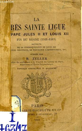 LA TRES SAINTE LIGUE, LE PAPE JULES II ET LOUIS XII, FIN DU REGNE (1511-1515)