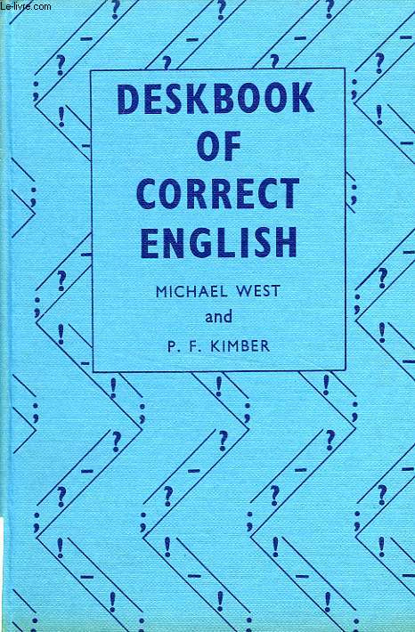 DESKBOOK OF CORRECT ENGLISH, A DICTIONARY OF SPELLING, PUNCTUATION, GRAMMAR AND USAGE