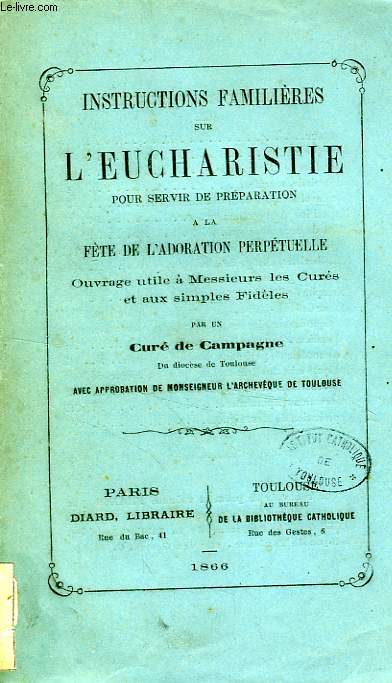 INSTRUCTIONS FAMILIERES SUR L'EUCHARISTIE POUR SERVIR DE PREPARATION A LA FETE DE L'ADORATION PERPETUELLE