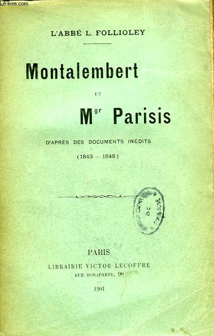 MONTALEMBERT ET Mgr PARISIS, D'APRES DES DOCUMENTS INEDITS (1843-1848)