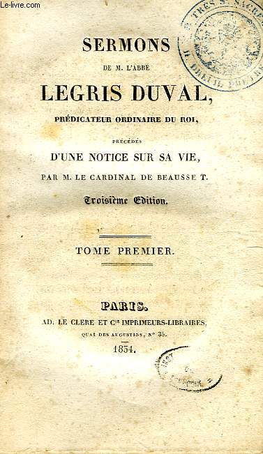 SERMONS DE M. L'ABBE LEGRIS DUVAL, PREDICATEUR ORDINAIRE DU ROI, TOME I