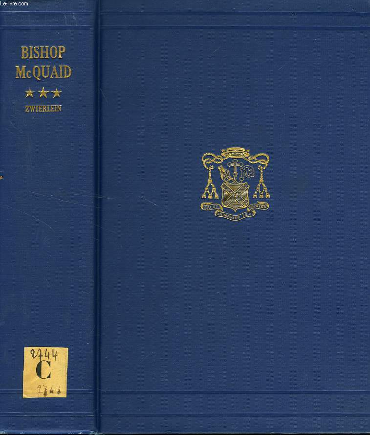 THE LIFE AND LETTERS OF BISHOP McQUAID, PREFACED WITH THE HISTORY OF CATHOLIC ROCHESTER BEFORE HIS EPISCOPATE, VOLUME III