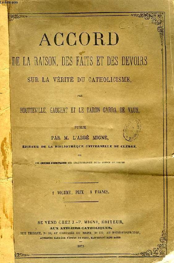 ACCORD DE LA RAISON, DES FAITS ET DES DEVOIRS SUR LA VERITE DU CATHOLICISME