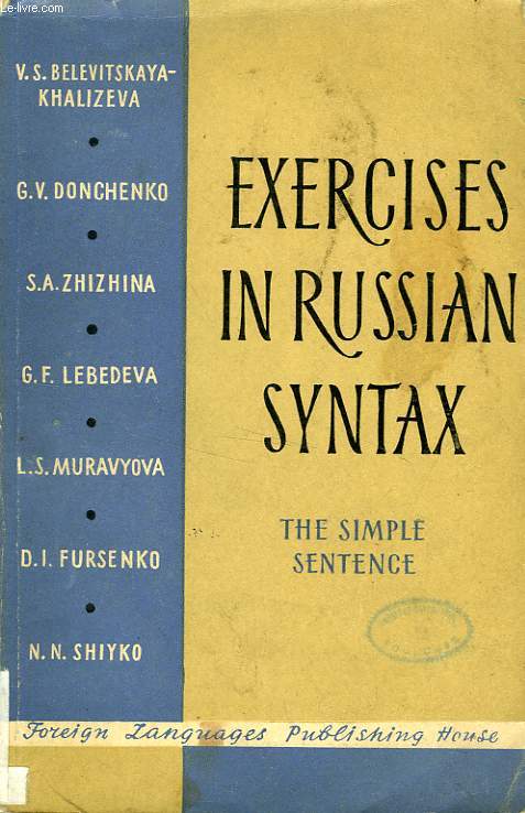 EXERCICES IN RUSSIAN SYNTAX, WITH EXPLANATORY NOTES, THE SIMPLE SENTENCE